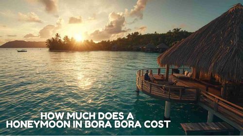 How Much Does a Honeymoon in Bora Bora Cost? Complete 2025 Guide
