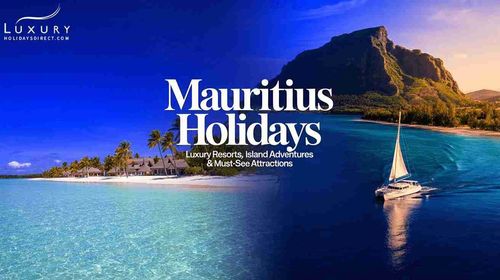  Mauritius Holidays Guide: Where to Go, Best Times to Visit, and Hidden Gems