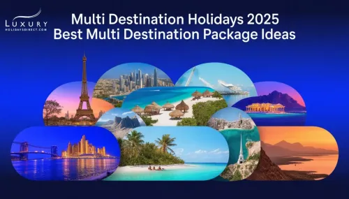 Multi Destination Holidays 2025: Best Multi Destination Package Ideas